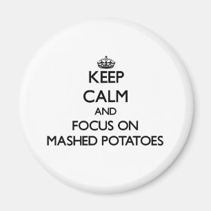 Behalten Sie Ruhe und Fokus auf Mashed Kartoffeln Magnet