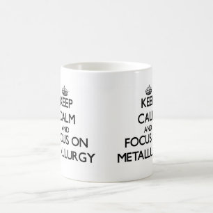 Behalten Sie Ruhe und Fokus auf Metallurgie Kaffeetasse