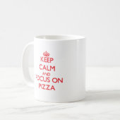 Behalten Sie Ruhe und Fokus auf Pizza Kaffeetasse (Vorderseite Links)