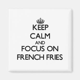 Behalten Sie Ruhe und Fokus auf Pommes-Frites Magnet