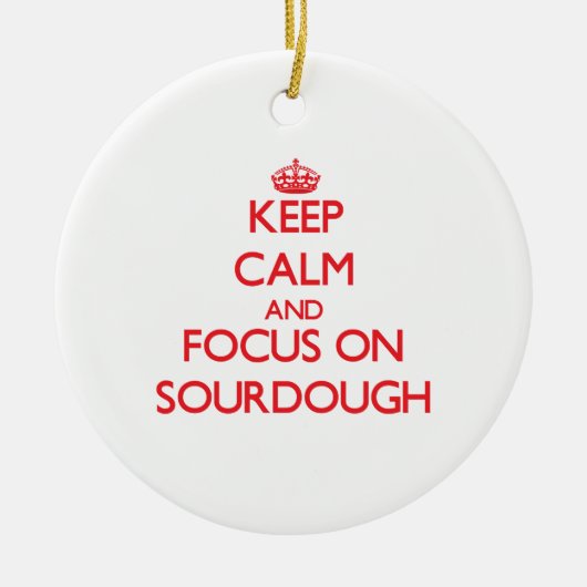 Behalten Sie Ruhe und Fokus auf Sauerteig Keramikornament (Vorne)
