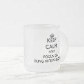 Behalten Sie Ruhe und Fokus auf Sein Vizepräsident Mattglastasse (VorderseiteRechts)