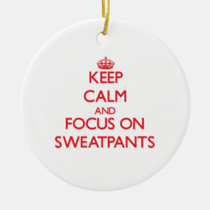 Behalten Sie Ruhe und Fokus auf Sweatpants Keramik Ornament