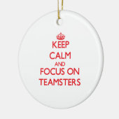 Behalten Sie Ruhe und Fokus auf Teamsters Keramik Ornament (Links)