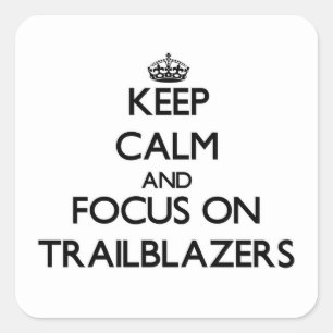 Behalten Sie Ruhe und Fokus auf Trailblazers Quadratischer Aufkleber