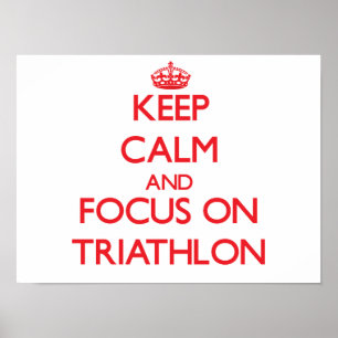 Behalten Sie Ruhe und Fokus auf Triathlon Poster