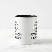 Behalten Sie Ruhe und Fokus auf Uran Tasse (Zentrum)