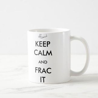 Behalten Sie Ruhe und Frac es Tasse
