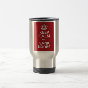 Behalten Sie Ruhe und Gank noobs Reise-Tasse Reisebecher
