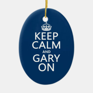 Behalten Sie Ruhe und Gary auf (irgendeine Farbe) Keramik Ornament