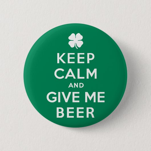 Behalten Sie Ruhe und geben Sie mir Bier Button (Vorderseite)