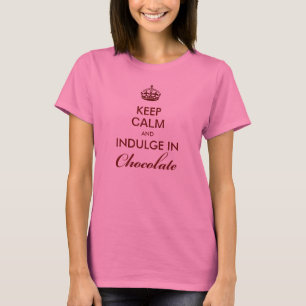 Behalten Sie Ruhe und geben Sie sich Schokolade T-Shirt