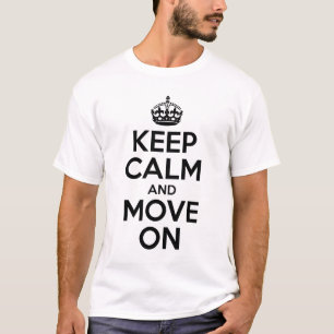 Behalten Sie Ruhe und gehen Sie weiter T-Shirt