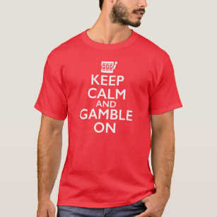 Behalten Sie Ruhe und Glücksspiel an T-Shirt