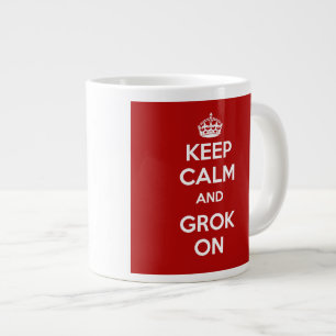 BEHALTEN Sie RUHE und GROK AUF riesiger Tasse