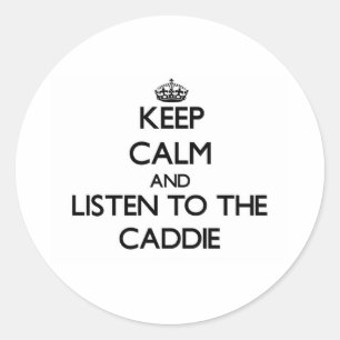 Behalten Sie Ruhe und hören Sie auf den Caddie Runder Aufkleber