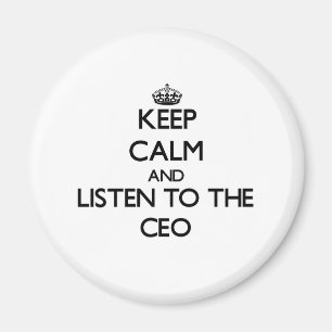 Behalten Sie Ruhe und hören Sie auf den CEO Magnet