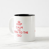 Behalten Sie Ruhe und hören Sie auf den CEO Zweifarbige Tasse (Vorderseite Links)