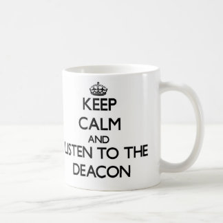 Behalten Sie Ruhe und hören Sie auf die Diakon Kaffeetasse