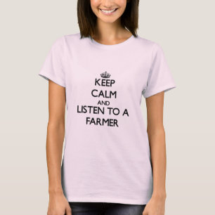 Behalten Sie Ruhe und hören Sie auf einen Bauern T-Shirt