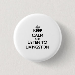 Behalten Sie Ruhe und hören Sie auf Livingston Button