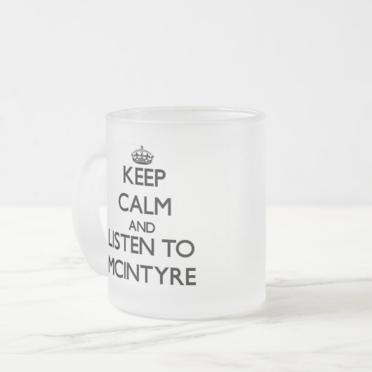 Behalten Sie Ruhe und hören Sie auf Mcintyre Mattglastasse (Vorderseite Links)