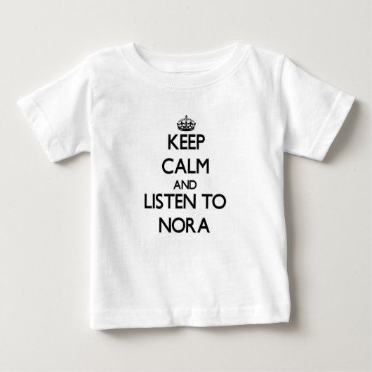 Behalten Sie Ruhe und hören Sie auf Nora Baby T-shirt (Vorderseite)