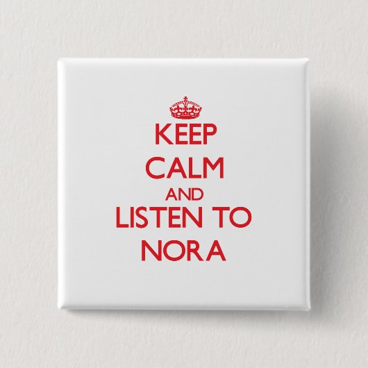 Behalten Sie Ruhe und hören Sie auf Nora Button (Vorderseite)