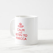 Behalten Sie Ruhe und hören Sie auf Rebecca Kaffeetasse (Vorderseite Links)