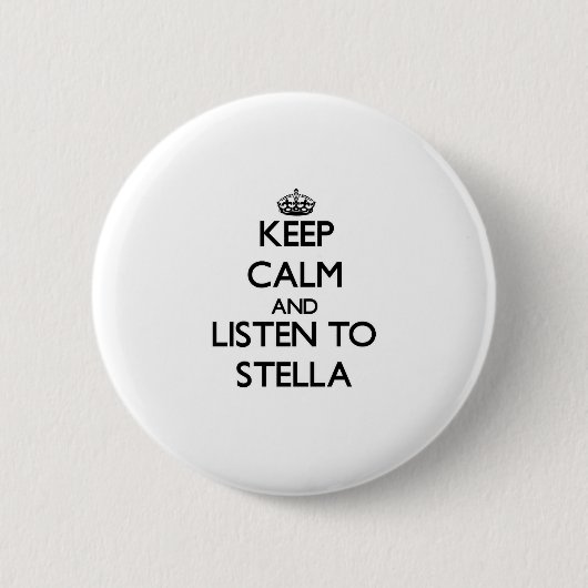 Behalten Sie Ruhe und hören Sie auf Stella Button (Vorderseite)