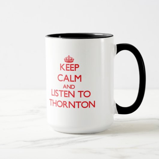 Behalten Sie Ruhe und hören Sie auf Thornton Tasse (Rechts)