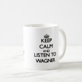 Behalten Sie Ruhe und hören Sie auf Wagner Kaffeetasse (VorderseiteRechts)