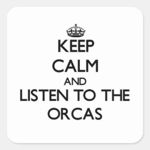 Behalten Sie Ruhe und hören Sie zu den Orcas Quadratischer Aufkleber