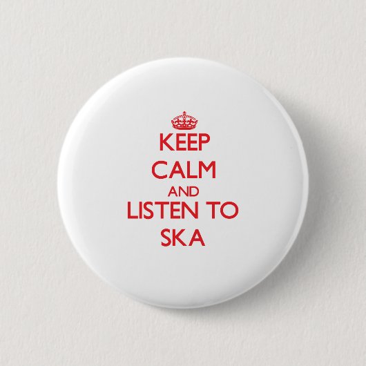 Behalten Sie Ruhe und hören Sie zu SKA Button (Vorderseite)