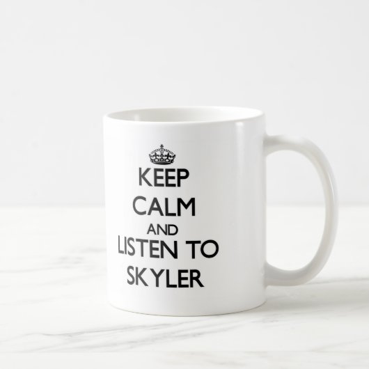 Behalten Sie Ruhe und hören Sie zu Skyler Kaffeetasse (Rechts)