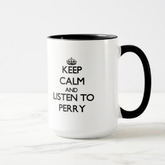 Behalten Sie Ruhe und hören Sie zum Perry Tasse