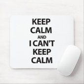 Behalten Sie Ruhe und ICH KANN RUHE NICHT Mousepad (Mit Mouse)