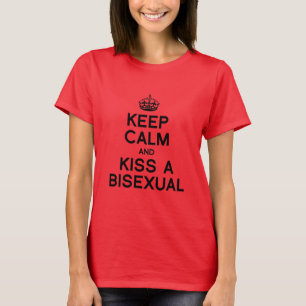BEHALTEN SIE RUHE UND KÜSSEN SIE EINEN BISEXUAL T-Shirt