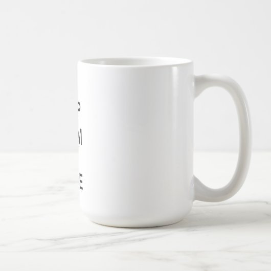 Behalten Sie Ruhe und lächeln Sie Kaffeetasse (Rechts)