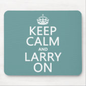 Behalten Sie Ruhe und Larry auf (irgendeine Farbe) Mousepad (Vorne)