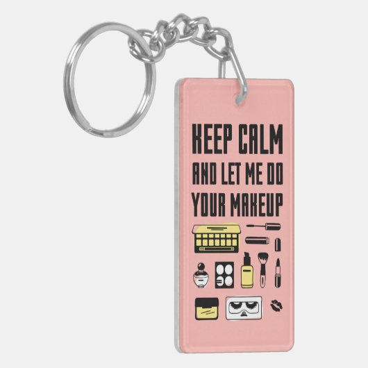 Behalten Sie Ruhe und lassen Sie mich Ihr Make-up Schlüsselanhänger (Vorderseite links)