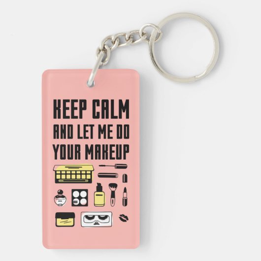 Behalten Sie Ruhe und lassen Sie mich Ihr Make-up Schlüsselanhänger (Rückseite)