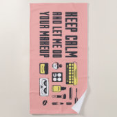 Behalten Sie Ruhe und lassen Sie mich Ihr Make-up Strandtuch (Vorderseite)