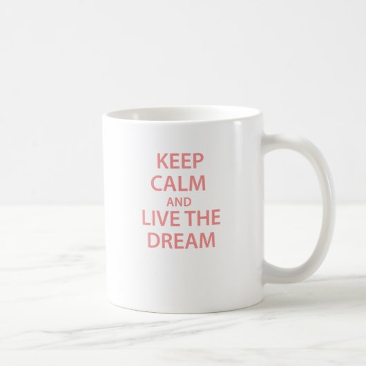 Behalten Sie Ruhe und leben Sie der Traum! Kaffeetasse (Rechts)