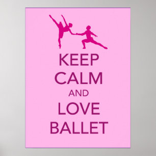 Behalten Sie Ruhe-und Liebe-Ballett-Geschenk-Druck Poster