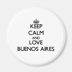 Behalten Sie Ruhe und Liebe Buenos Aires Magnet
