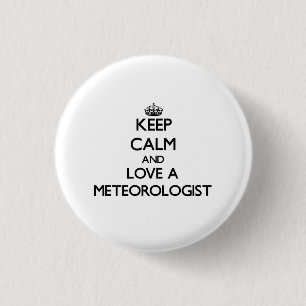 Behalten Sie Ruhe und Liebe ein Meteorologe Button