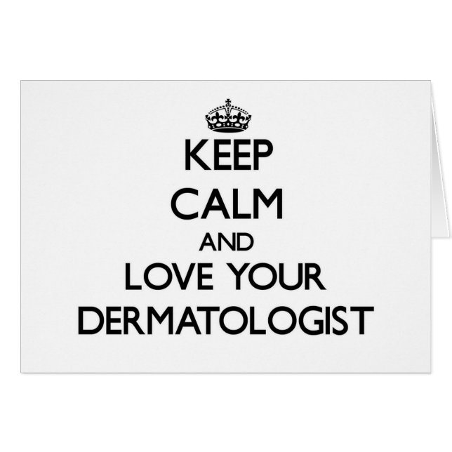 Behalten Sie Ruhe und Liebe Ihr Dermatologe (Vorderseite (Horizontal))