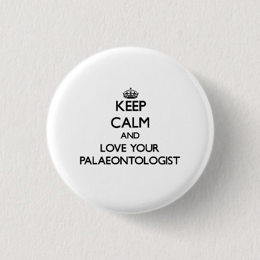 Behalten Sie Ruhe und Liebe Ihr Palaeontologist Button (Vorderseite)