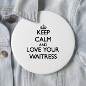 Behalten Sie Ruhe und Liebe Ihre Kellnerin Button (Beispiel)